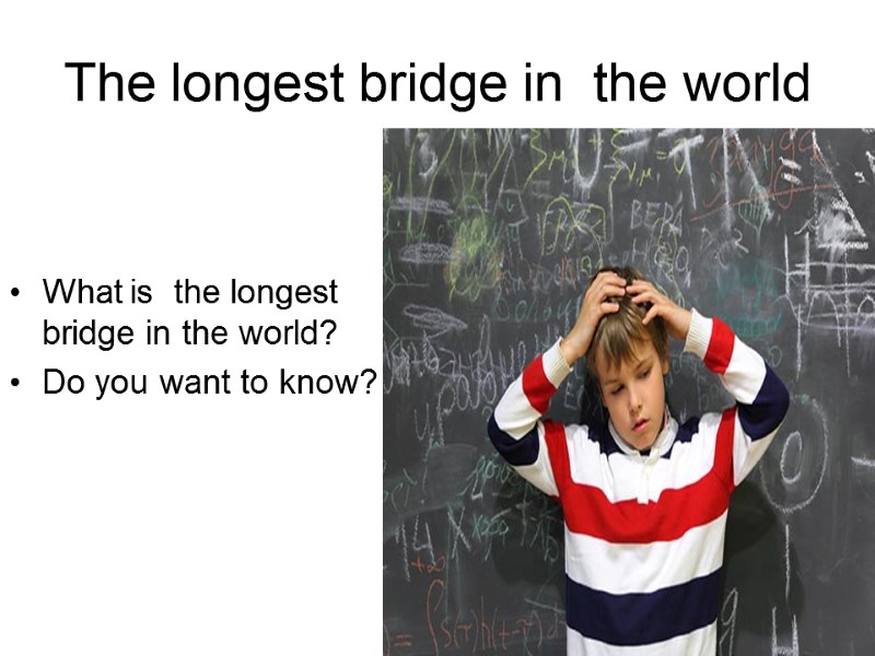 The longest bridge in  the world What is  the longest bridge in